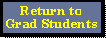 Return to Graduate 
Students